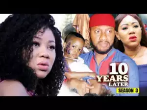Video: 10 Years Later Season 3 | 2018 Latest Nigerian Nollywood Movie